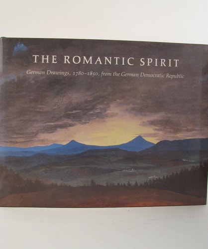 The Romantic Spirit: German Drawings, 1780-1850