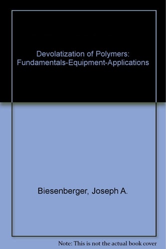 Devolatilization of Polymers: Fundamentals, Equipment, Applications