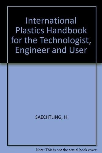 International Plastics Handbook: For the Technologist, Engineer, and User