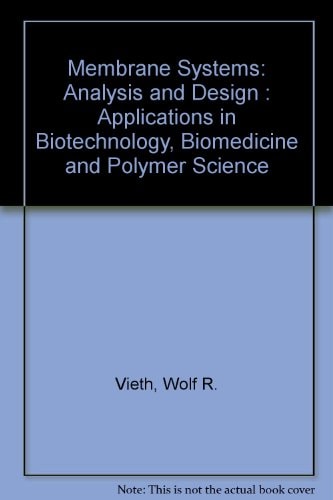 Membrane Systems: Analysis and Design: Applications in Biotechnology, Biomedicine, and Polymer Science