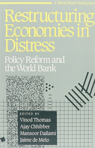 Restructuring Economies in Distress: Policy Reform and the World Bank