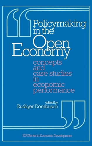 Policymaking in the Open Economy: Concepts and Case Studies in Economic Performance