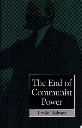 The End of Communist Power: Anti-Corruption Campaigns and Legitimation Crisis