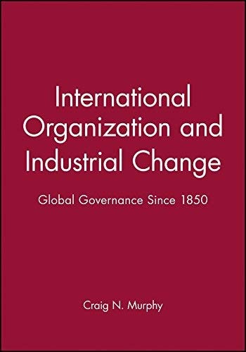 International Organization and Industrial Change: Global Governance since 1850