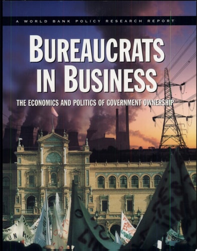 Bureaucrats in Business: The Economics and Politics of Government Ownership