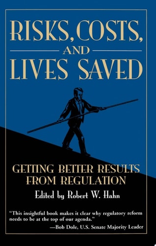 Risks, Costs, and Lives Saved: Getting Better Results from Regulation