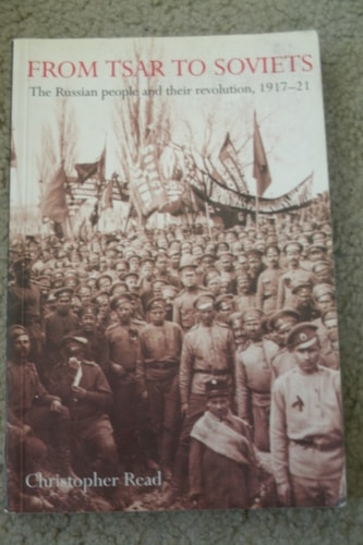 From Tsar to Soviets: The Russian People and Their Revolution, 1917-21