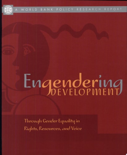 Engendering Development: Through Gender Equality in Rights, Resources, and Voice