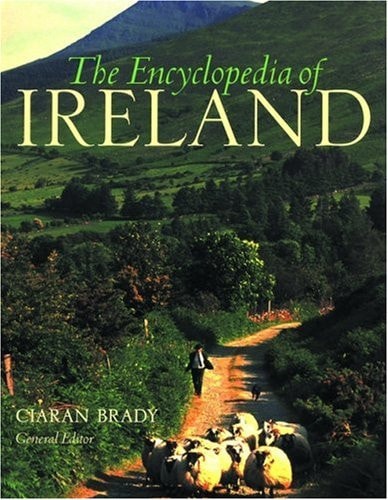 The Encyclopedia of Ireland: An A-Z Guide to Its People, Places, History, and Culture