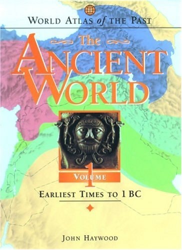 World Atlas of the Past: The Ancient World, Volume 1: Earliest Times to 1 BC