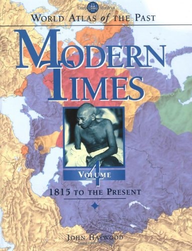 World Atlas of the Past: Modern Times: 1815 to the Present