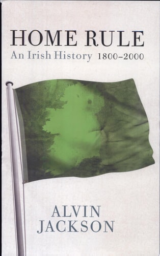 Home Rule: An Irish History, 1800-2000