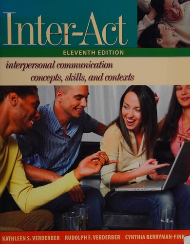 Inter-Act: Interpersonal Communication Concepts, Skills, and Contexts