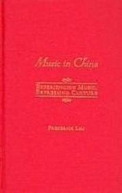 Music in China: Experiencing Music, Expressing Culture