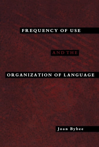Frequency of Use and the Organization of Language