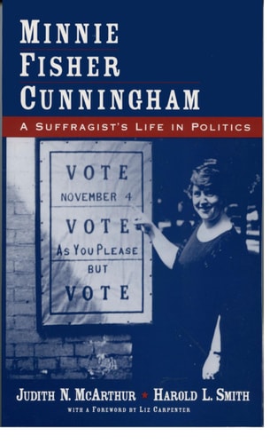 Minnie Fisher Cunningham A Suffragist's Life in Politics
