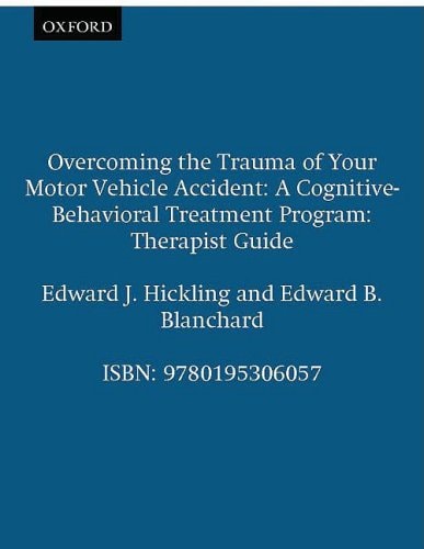Overcoming the Trauma of Your Motor Vehicle Accident: A Cognitive-Behavioral Treatment Program Therapist Guide