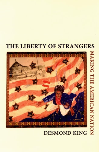 The Liberty of Strangers Making the American Nation