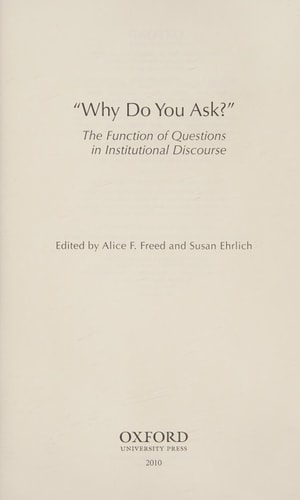 Why Do You Ask?: The Function of Questions in Institutional Discourse