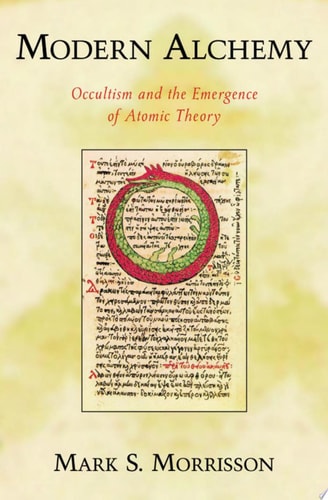 Modern Alchemy Occultism and the Emergence of Atomic Theory