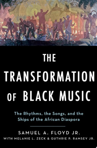 The Transformation of Black Music The Rhythms, the Songs, and the Ships that Make the African Diaspora