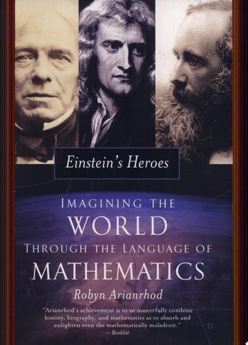 Einstein's Heroes Imagining the World Through the Language of Mathematics