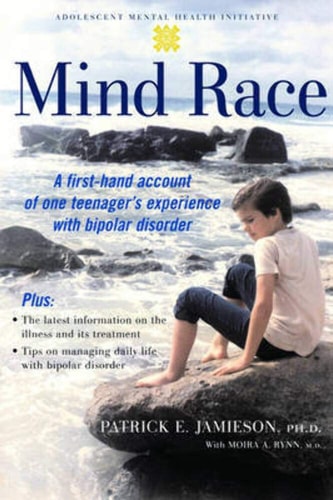 Mind Race: A First-Hand Account of One Teenager's Experience With Bipolar Disorder