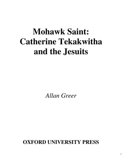 Mohawk Saint: Catherine Tekakwitha and the Jesuits