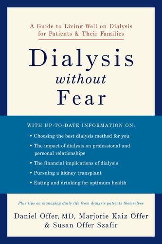 Dialysis Without Fear A Guide to Living Well on Dialysis for Patients and Their Families