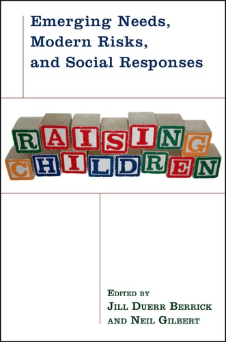 Raising Children: Emerging Needs, Modern Risks, and Social Responses