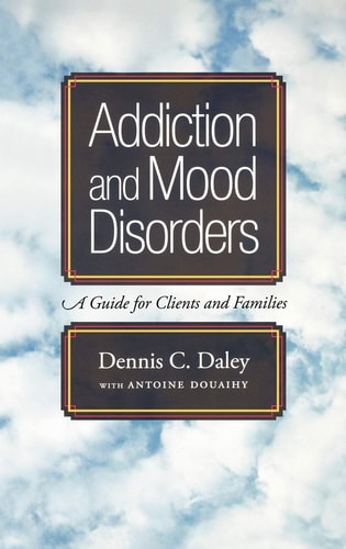 Addiction and Mood Disorders A Guide for Clients and Families