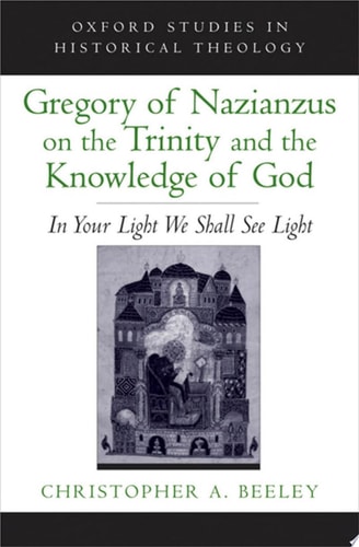 Gregory of Nazianzus on the Trinity and the Knowledge of God: In Your Light We Shall See Light