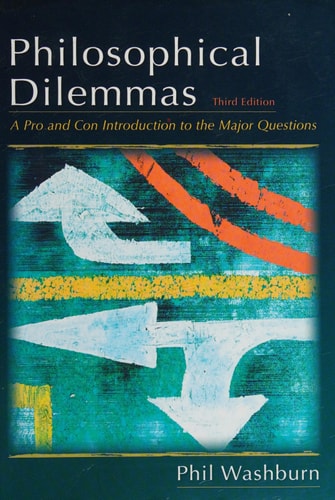 Philosophical Dilemmas: A Pro and Con Introduction to the Major Questions