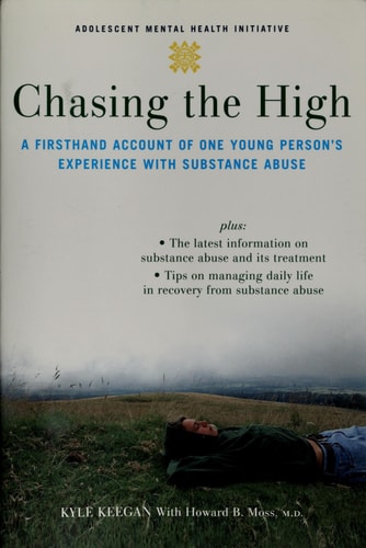 Chasing the High:A Firsthand Account of One Young Person's Experience with Substance Abuse A Firsthand Account of One Young Person's Experience with Substance Abuse