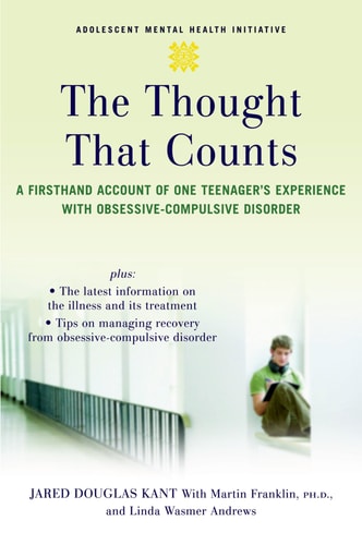 The Thought That Counts: A Firsthand Account of One Teenager's Experience with Obsessive-Compulsive Disorder