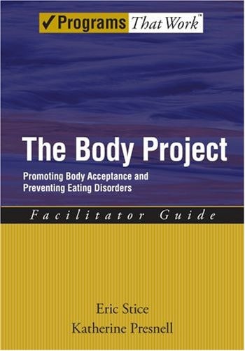 The Body Project: Promoting Body Acceptance and Preventing Eating Disorders Facilitator Guide