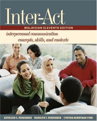 Inter-Act: Interpersonal Communication Concepts, Skills, and Contexts