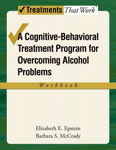 Overcoming Alcohol Use Problems: A Cognitive-Behavioral Treatment Program