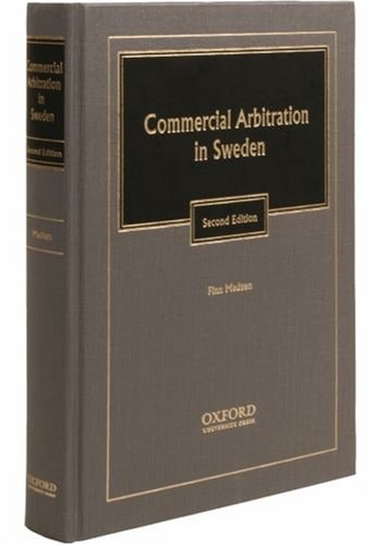 Commercial Arbitration in Sweden: A Commentary on the Arbitration Act (1999:116) and the Rules of the Arbitration Institute of the Stockholm Chamber of Commerce