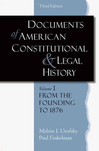 Documents of American Constitutional and Legal History: Volume 1: From the Founding to 1896