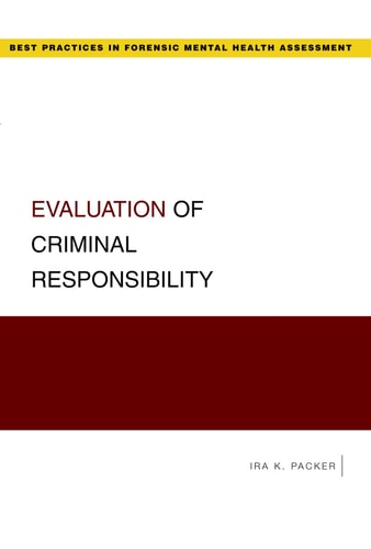 Evaluation of Criminal Responsibility: Best Practices in Forensic Mental Health Assessment