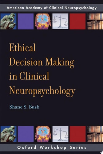 Ethical Decision Making in Clinical Neuropsychology
