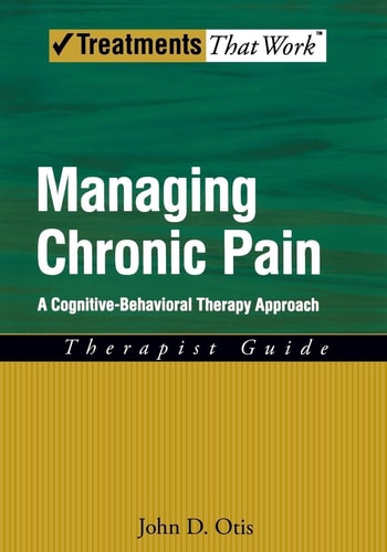 Managing Chronic Pain: A Cognitive-Behavioral Therapy Approach Therapist Guide