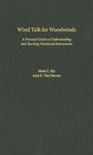 Wind Talk for Woodwinds A Practical Guide to Understanding and Teaching Woodwind Instruments
