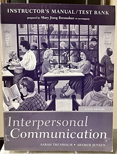 Instructor's Manual and Test Bank to Accompany Interpersonal Communication, Sixth Edition
