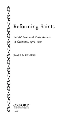Reforming Saints: Saints' Lives and Their Authors in Germany, 1470-1530