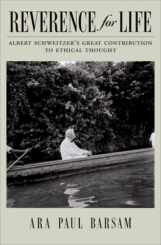 Reverence for Life Albert Schweitzer's Great Contribution to Ethical Thought
