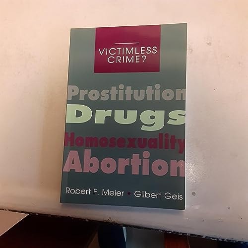 Victimless Crime?: Prostitution, Drugs, Homosexuality, Abortion