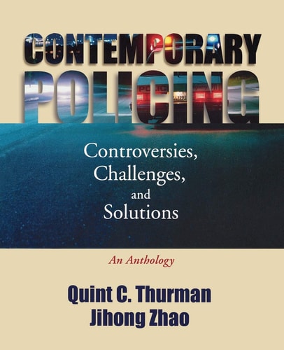 Contemporary Policing: Controversies, Challenges, and Solutions: An Anthology