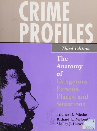 Crime Profiles: The Anatomy of Dangerous Persons, Places, and Situations